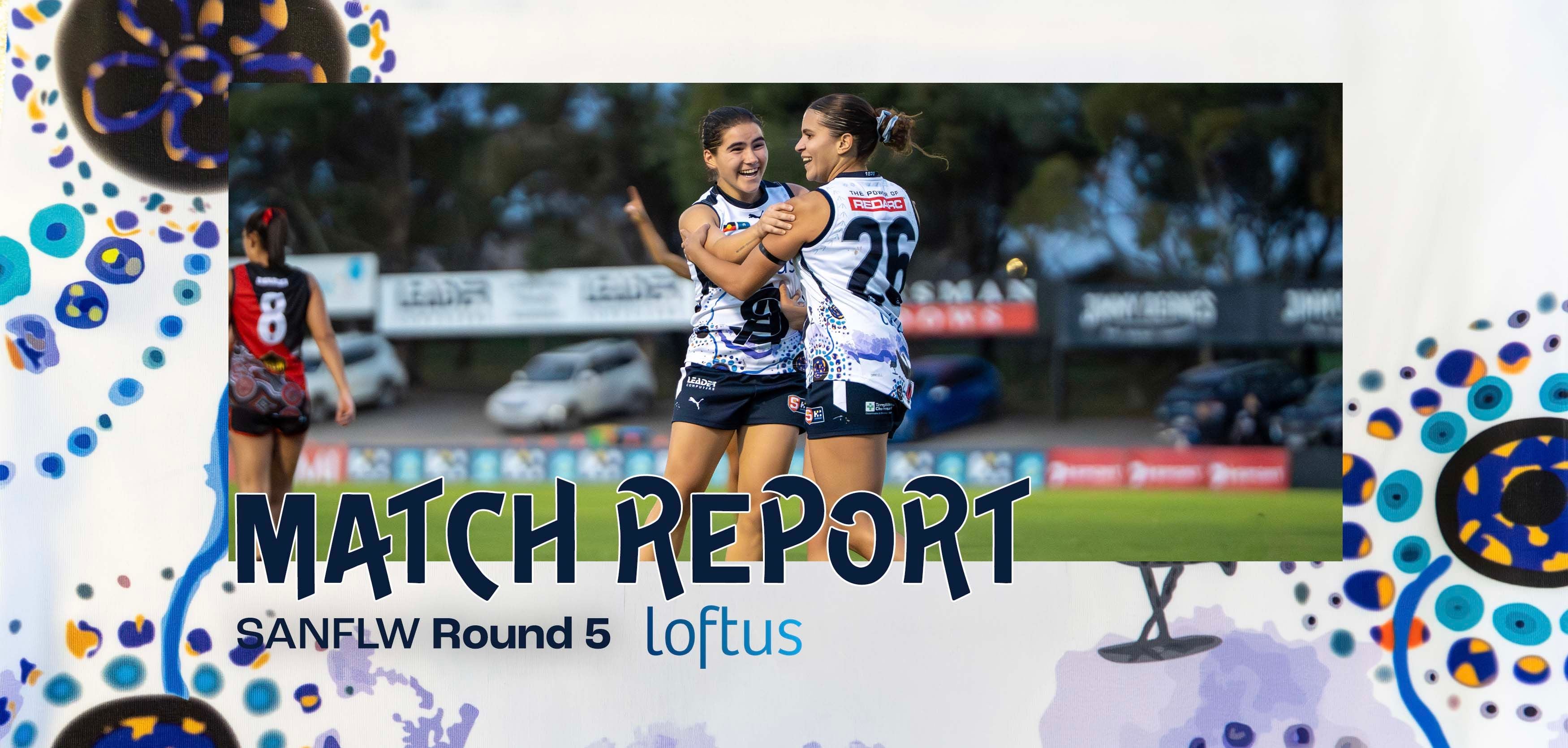 Loftus Match Report: Round 5 SANFLW v West Adelaide Loftus Match Report: Round 5 SANFLW v West Adelaide